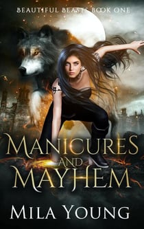 Manicures and Mayhem - Beautiful Beasts, #1