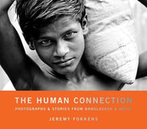 The Human Connection - Photographs & Stories from Bangladesh & Nepal