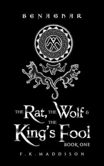 Benaghar: The Rat, The Wolf & The King's Fool - Benaghar, #1