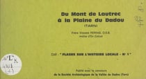 Du mont de Lautrec à la plaine du Dadou (Tarn) - Texte d'une causerie, "Lautrec à travers l'histoire", présentée à la Société archéologique de la vallée du Dadou en 1975