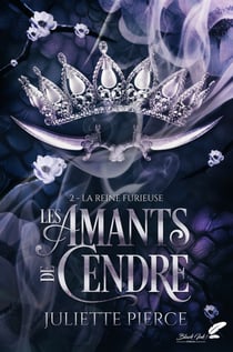 Les amants de cendre, tome 2 : La reine furieuse