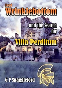 Lord Wrinklebottom and the Search for Villa Perditum - Lord Wrinklebottom