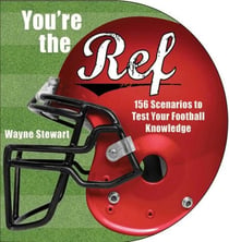 You're the Ref - 174 Scenarios to Test Your Football Knowledge