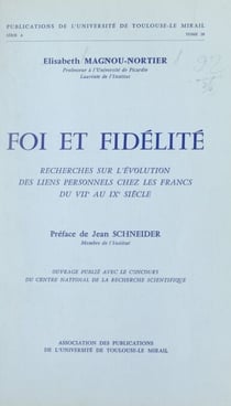 Foi et fidélité - Recherches sur l'évolution des liens personnels chez les Francs du VIIe au IXe siècle