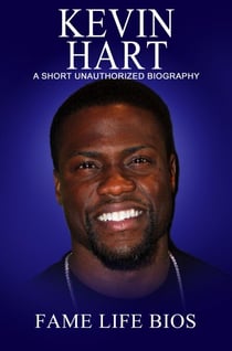 Kevin Hart A Short Unauthorized Biography