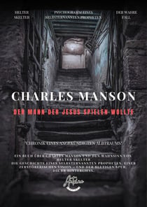 Charles Manson – Der Mann, der Jesus spielen wollte