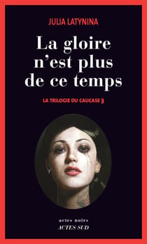 La gloire n'est plus de ce temps - La trilogie du Caucase 3