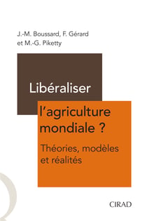 Libéraliser l'agriculture mondiale ? - Théories, modèles et réalités