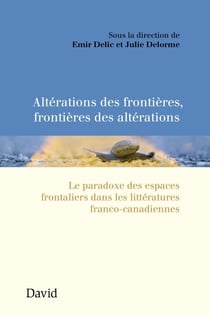 Altérations des frontières, frontières des altérations - Le paradoxe des espaces frontaliers dans les littératures franco-canadiennes