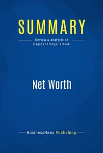 Summary: Net Worth - Review and Analysis of Hagel and Singer's Book