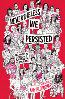 Nevertheless, We Persisted - 48 Voices of Defiance, Strength, and Courage