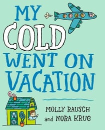 My Cold Went On Vacation