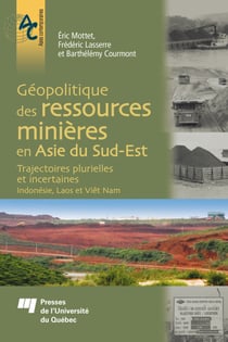 Géopolitique des ressources minières en Asie du Sud-Est - Trajectoires plurielles et incertaines – Indonésie, Laos et Viêt Nam