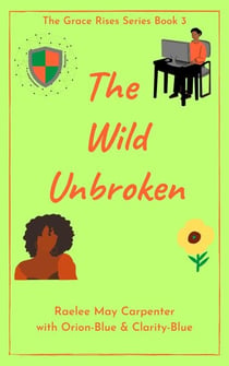 The Wild Unbroken - Grace Rises, #3
