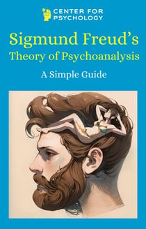 Sigmund Freud's Theory of Psychoanalysis - A Simple Guide