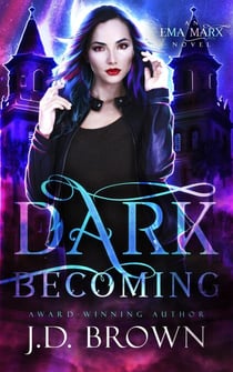 Dark Becoming - An Ema Marx Novel, #3