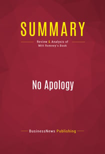 Summary: No Apology - Review and Analysis of Mitt Romney's Book