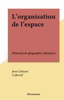 L'organisation de l'espace - Éléments de géographie volontaire