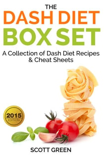 The Dash Diet Box Set : A Collection of Dash Diet Recipes And Cheat Sheets - The Blokehead Success Series