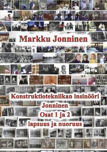 Konstruktiotekniikan insinööri Jonninen - Osa 1. Lapsuus Kukkumäessä ja Köhniöllä. Osa 2. Nuoruus Mäntylässä ja Rantakylässä.