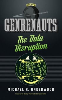 The Data Disruption: Genrenauts Episode Zero - Genrenauts, #0
