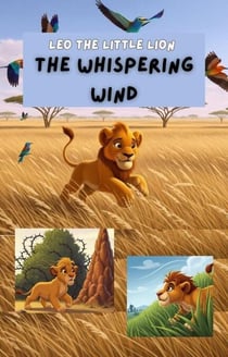 Leo the Little Lion: The Whispering Wind - Leo the Little Lion Adventures, #4