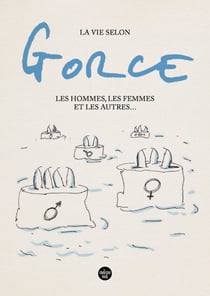 La vie selon Gorce, Les hommes, les femmes et les autres ...