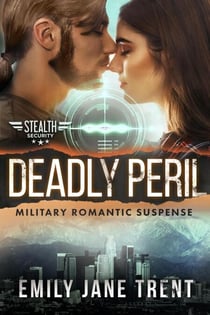 Deadly Peril: Military Romantic Suspense - Stealth Security, #5
