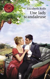 Une lady scandaleuse (Harlequin Les Historiques)