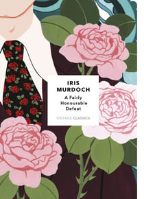 A Fairly Honourable Defeat (Vintage Classics Murdoch Series) - Iris Murdoch