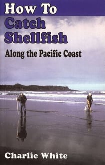 How to Catch Shellfish - Along the Pacific Coast