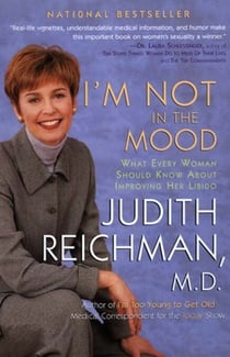 I'm Not in the Mood - What Every Woman Should Know About Improving Her Libido