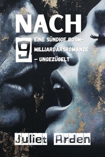 NACH 9: Eine sündige BDSM-Milliardärsromanze  – Ungezügelt - 9, #2
