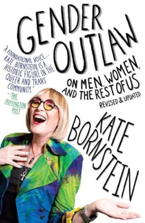 Gender Outlaw - On Men, Women and the Rest of Us