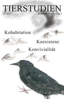 Kohabitation, Koexistenz, Konvivialität - Tierstudien 22/2022