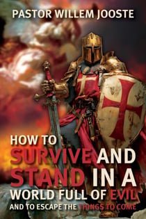How to Survive and Stand in a World Full of Evil and to Escape the Things to Come