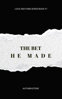 The Bet He Made - Love and Fame Series, #1