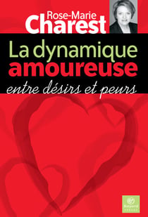 La dynamique amoureuse - entre désirs et peurs