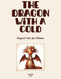 The Dragon with a Cold: Magical Tales for Children
