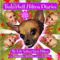 The Tinkerbell Hilton Diaries - My Life Tailing Paris Hilton