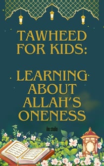 Tawheed For Kids: Learning About Allah's Oneness
