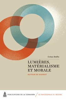 Lumière, matérialisme, morale - Autour de Diderot