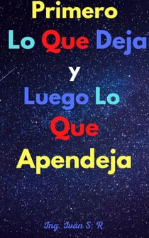 Primero Lo Que Deja Y Luego Lo Que Apendeja