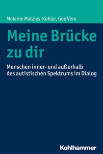 Meine Brücke zu dir - Menschen inner- und außerhalb des autistischen Spektrums im Dialog
