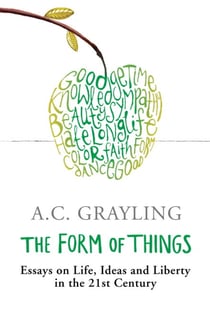 The Form of Things - Essays on Life, Ideas and Liberty