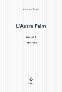 L'Autre Faim. Journal V (1989-1992)