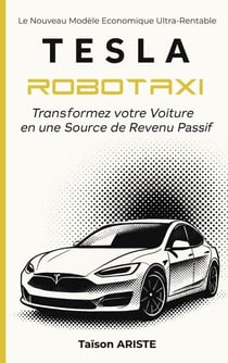 Tesla Robotaxi - Transformez votre voiture en une source de Revenu Passif