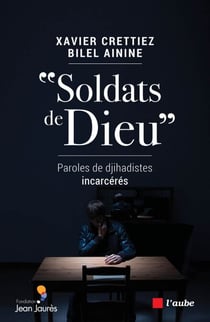 "Soldats de Dieu" - Paroles de djihadistes incarcérés