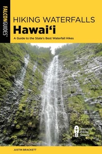 Hiking Waterfalls Hawai'i - A Guide to the State's Best Waterfall Hikes