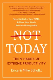 Not Today - The 9 Habits of Extreme Productivity